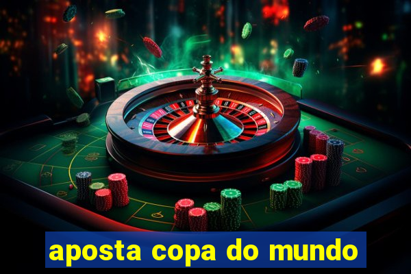 aposta copa do mundo