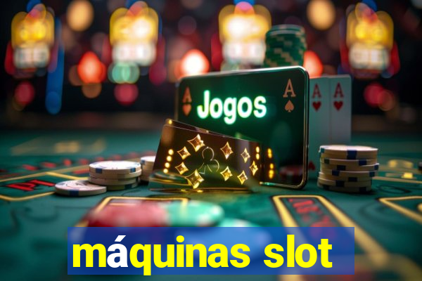 máquinas slot