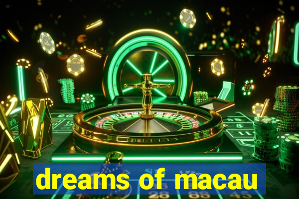 dreams of macau