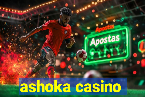 ashoka casino