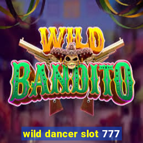 wild dancer slot 777