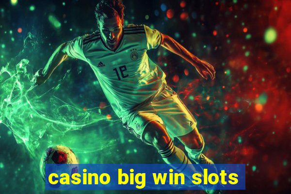 casino big win slots