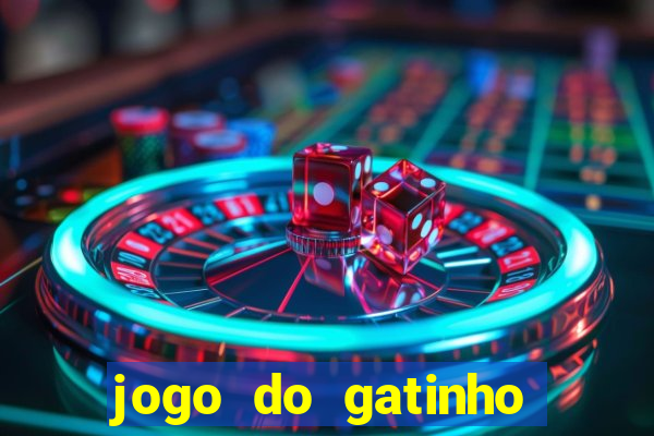 jogo do gatinho para ganhar dinheiro