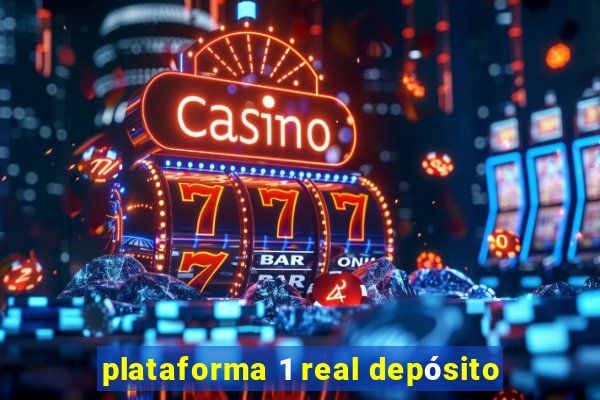 plataforma 1 real depósito