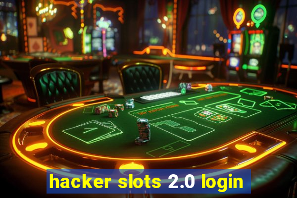 hacker slots 2.0 login