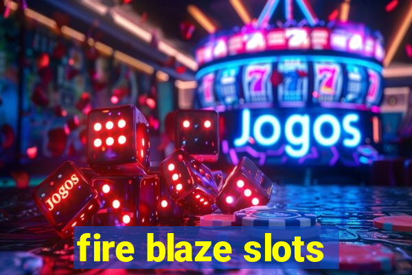 fire blaze slots