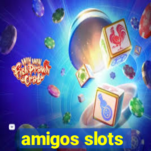 amigos slots