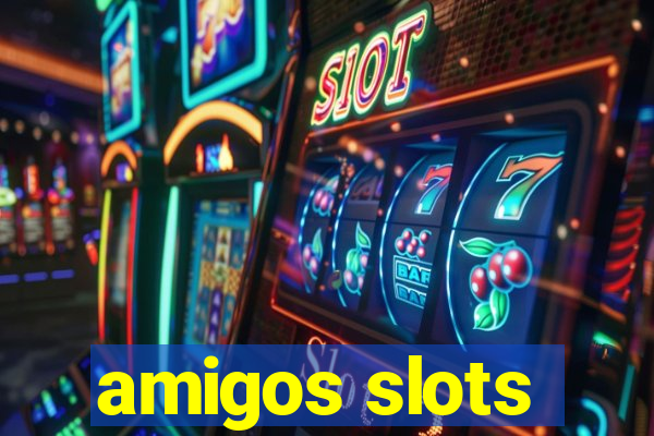 amigos slots