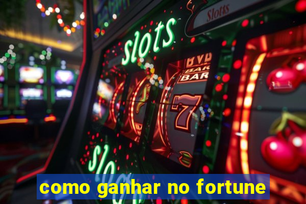 como ganhar no fortune