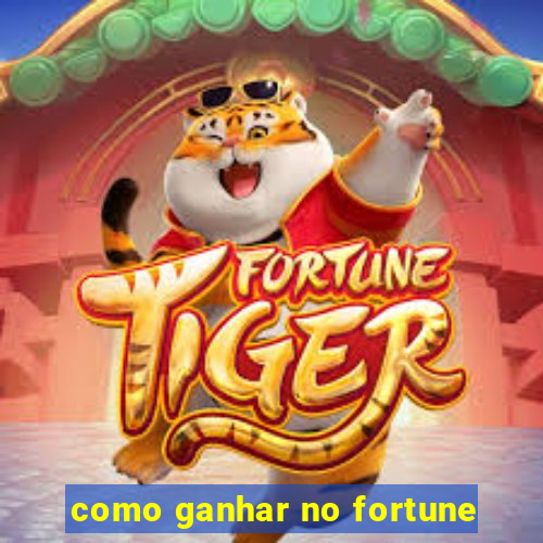 como ganhar no fortune