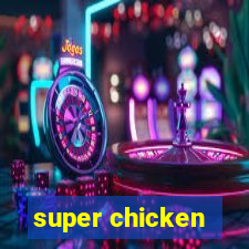 super chicken