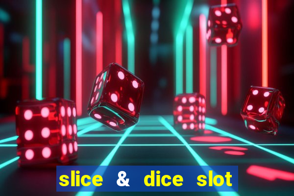 slice & dice slot free play