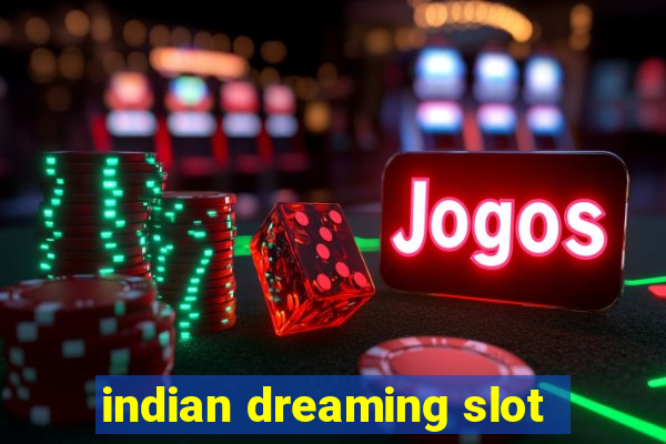 indian dreaming slot