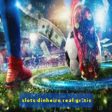 slots dinheiro real gr谩tis