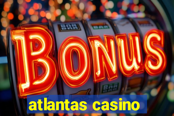 atlantas casino