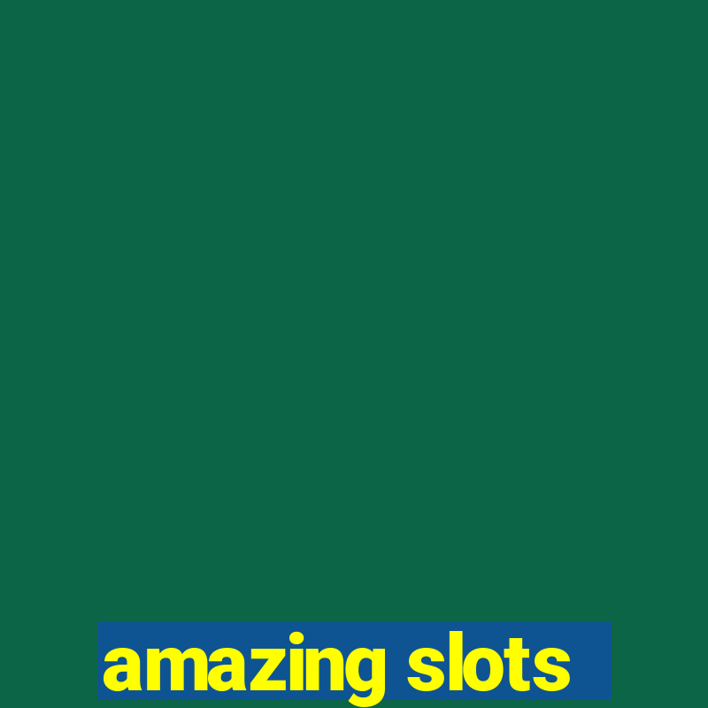 amazing slots