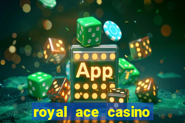 royal ace casino sign up