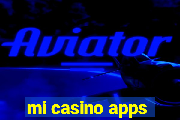 mi casino apps