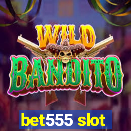 bet555 slot