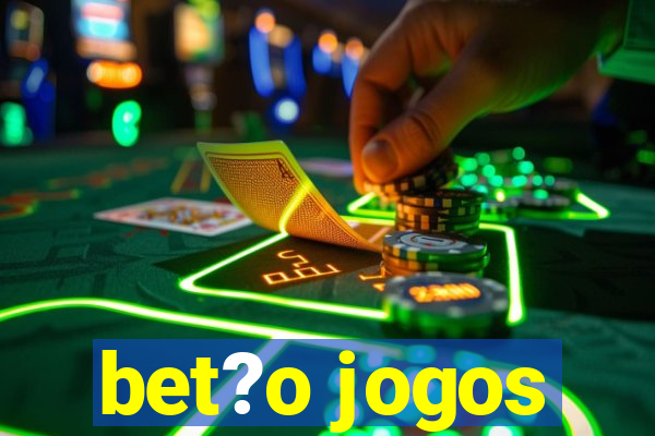 bet?o jogos