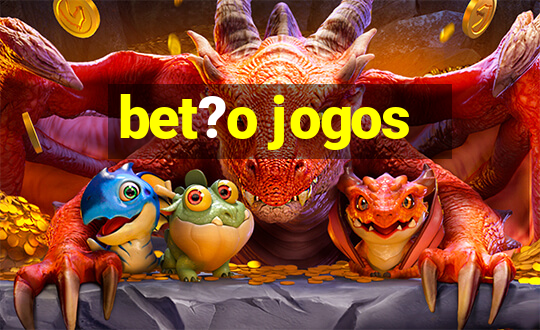 bet?o jogos