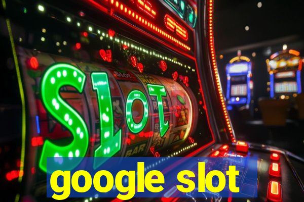 google slot