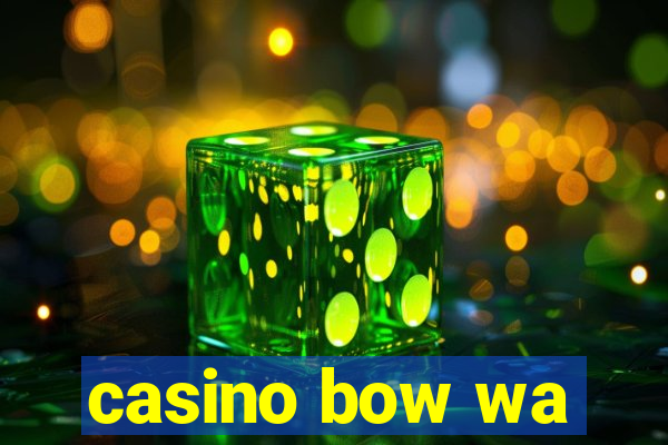 casino bow wa