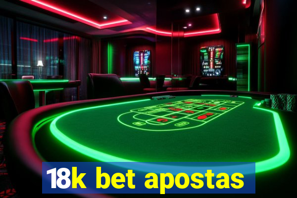 18k bet apostas