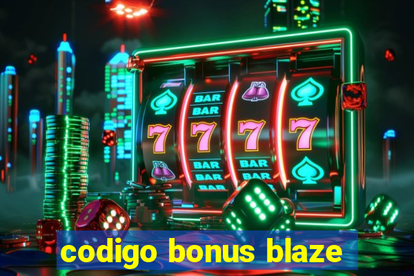 codigo bonus blaze