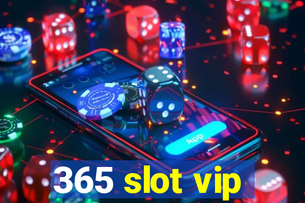 365 slot vip