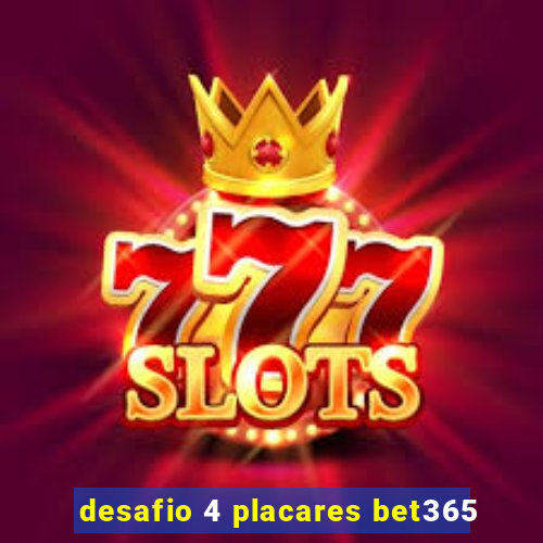 desafio 4 placares bet365