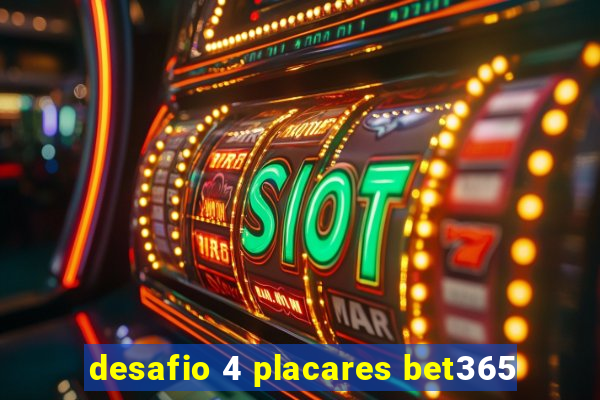 desafio 4 placares bet365