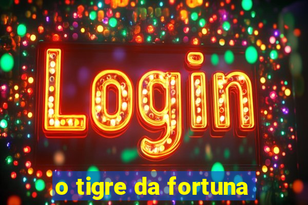 o tigre da fortuna