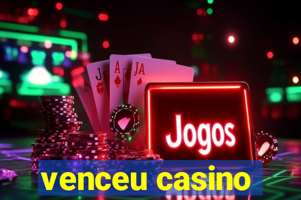 venceu casino