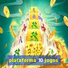 plataforma 10 jogos