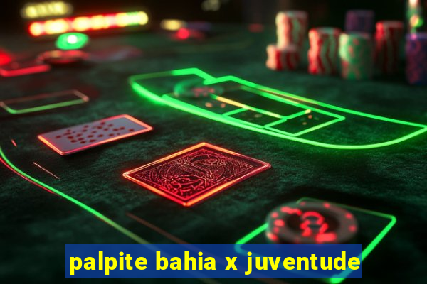 palpite bahia x juventude