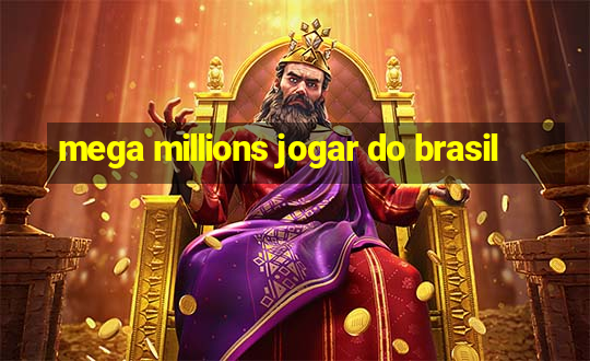 mega millions jogar do brasil