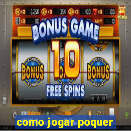 como jogar poquer