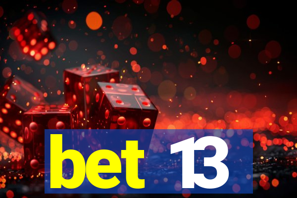 bet 13