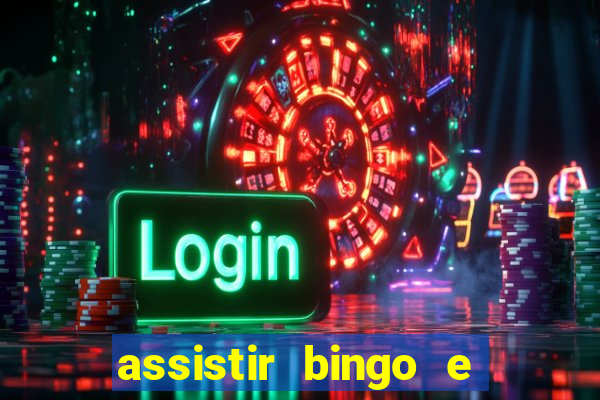 assistir bingo e rolly online grátis