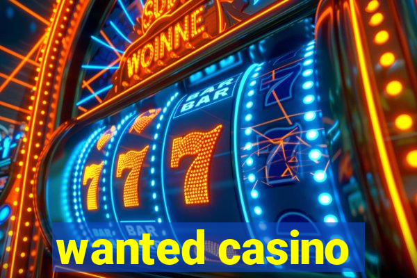 wanted casino