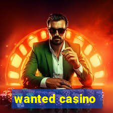 wanted casino