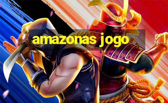 amazonas jogo