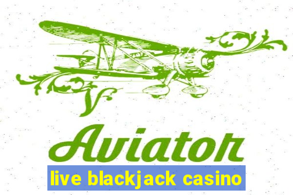 live blackjack casino