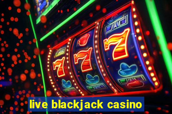 live blackjack casino