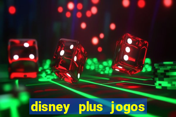 disney plus jogos de futebol