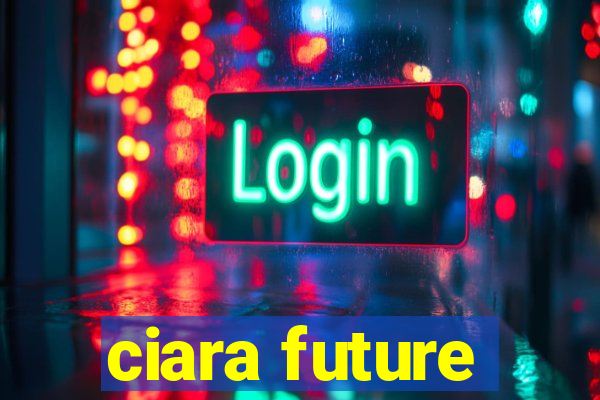 ciara future