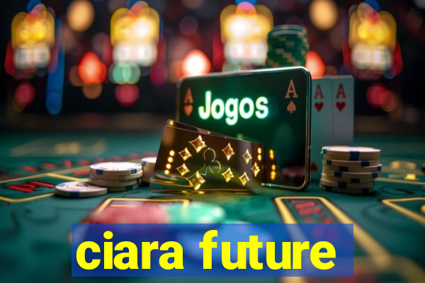 ciara future