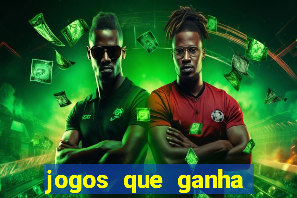 jogos que ganha dinheiro é verdade