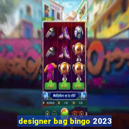 designer bag bingo 2023